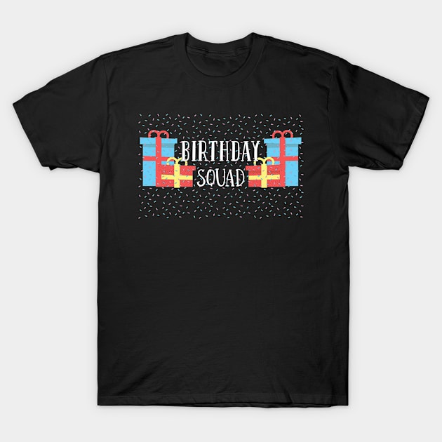 Birthday Squad T-Shirt by TheBestHumorApparel